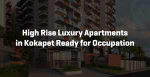 High Rise Luxury Apartments in Kokapet Ready for Occupation