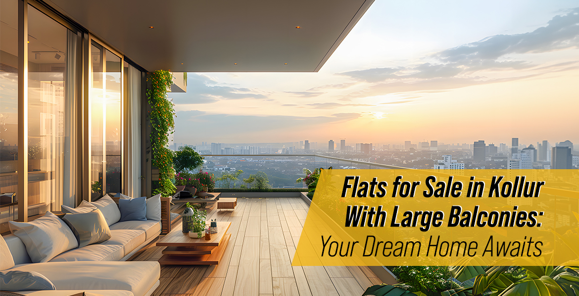 Flats for Sale in Kollur With Large Balconies: Your Dream Home Awaits