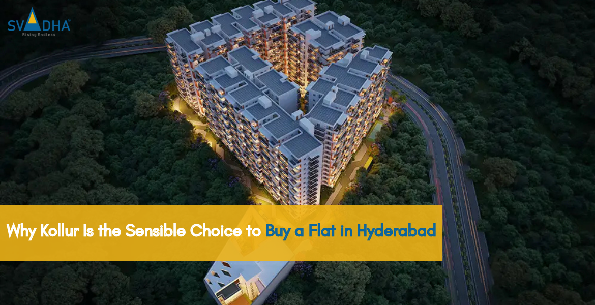Why Kollur Is the Sensible Choice to Buy a Flat in Hyderabad