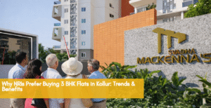 Why NRIs Prefer Buying 3 BHK Flats in Kollur Trends & Benefits